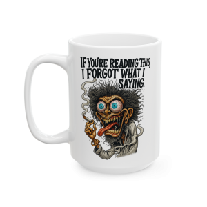 15oz I Forgot What I Saying – Forgetful Maniac Mug